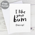 Personalised I Like Your Bum Card from Heartfelt Gifts