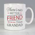 Personalised 'No Better Friend Than Grandad' Mug from Heartfelt Gifts