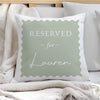 Personalised Sage Green Reserved For Cushion – Birthday Funny Home Gift