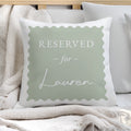Personalised Sage Green Reserved For Cushion from Heartfelt Gifts