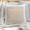 Personalised Cream Reserved For Cushion – Birthday Funny Home Gift