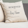 Personalised Reserved for Name Script Cushion