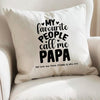 Personalised My Favourite People Call Me Papa Cushion – Birthday Gift